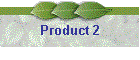 Product 2